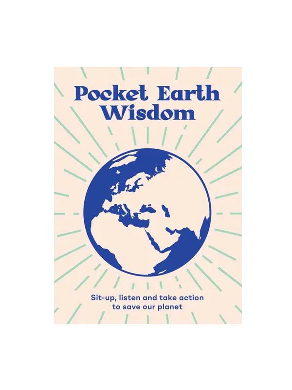 Pocket Earth Wisdom Sit-up, listen and take action to save our planet