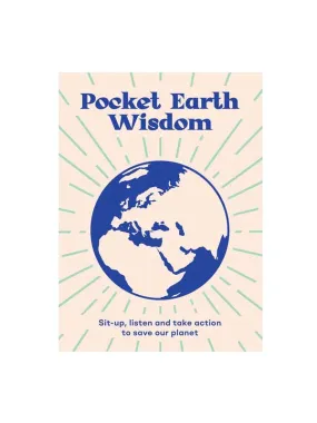 Pocket Earth Wisdom Sit-up, listen and take action to save our planet